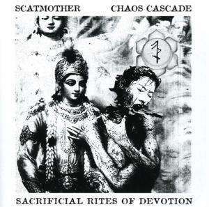 Scatmother / Chaos Cascade · Sacrificial Rites Of Devotion (CD) (2019)