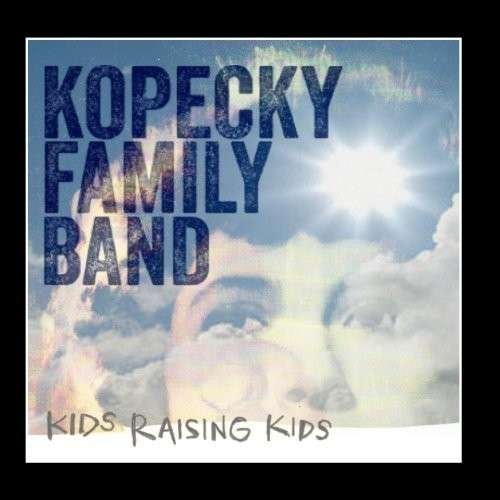 Cover for Kopecky Family Band · Kids Raising Kids (CD) (2020)