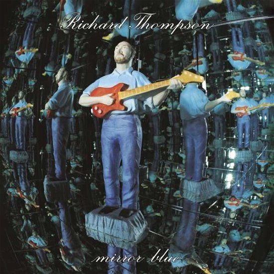 Cover for Richard Thompson · Mirror Blue (ltd. Clear &quot;Mirror&quot; Vinyl) (LP) [Limited edition] (2021)