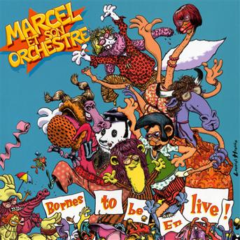 Cover for Marcel Et Son Orchestre · Bornes To Be En Live (CD) (2015)