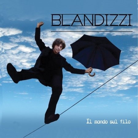 Cover for Blandizzi · Il Mondo Sul Filo (CD) (2011)