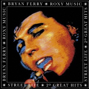 Cover for Bryan Ferry &amp; Roxy Music · Street Life - 20 Greatest Hits (CD) [Japan Import edition] (2021)