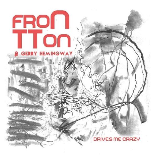 Cover for FronTTon · Drives Me Crazy (feat. Gerry Hemingway) (CD) (2018)