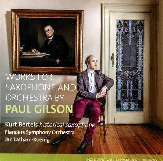 Cover for Kurt Bertels / Flanders Symphony Orchestra · Paul Gilson: Works For Saxophone &amp; Orchestra (CD) (2020)