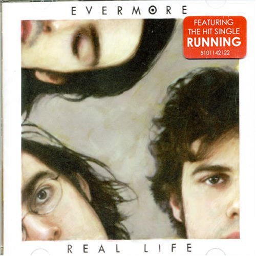 Real Life - Evermore - Musiikki - WARNER BROTHERS - 9325583037702 - maanantai 10. heinäkuuta 2006