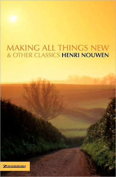 Making All Things New and Other Classics - Henri Nouwen - Libros - Zondervan - 9780006281702 - 27 de agosto de 2000