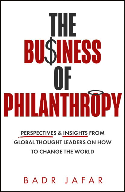 Cover for Badr Jafar · The Business of Philanthropy: Perspectives and Insights from Global Thought Leaders on How to Change the World (Taschenbuch) (2025)