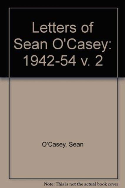 The Letters of Sean O'Casey, Volume II: 1942-1954 - Sean O'Casey - Böcker - Prentice Hall (a Pearson Education compa - 9780025666702 - 30 januari 1980