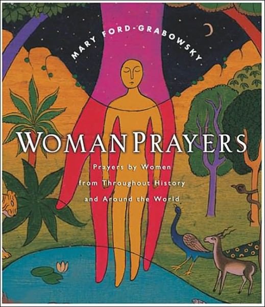 Woman Prayers - Mary Ford-Grabowsky - Boeken - HarperCollins Publishers Inc - 9780060089702 - 6 mei 2003