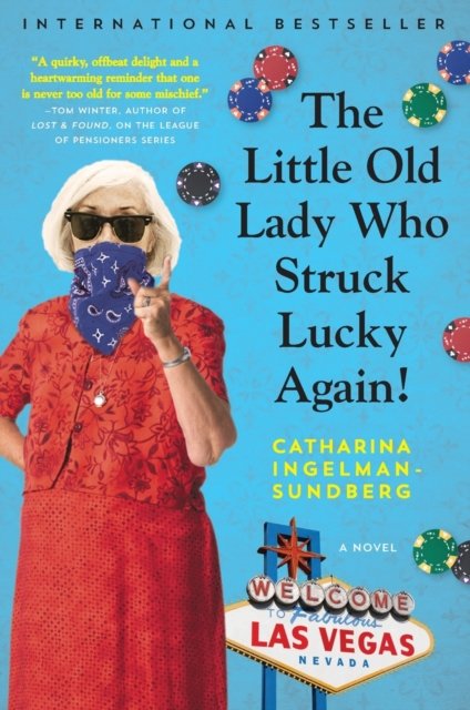 The Little Old Lady Who Struck Lucky Again!: A Novel - League of Pensioners - Catharina Ingelman-Sundberg - Bücher - HarperCollins - 9780062663702 - 4. Juli 2017