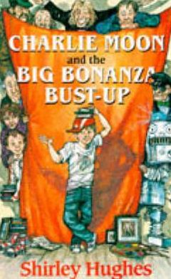 Cover for Shirley Hughes · Charlie Moon and the Big Bonanza Bust-up (Paperback Book) (1992)