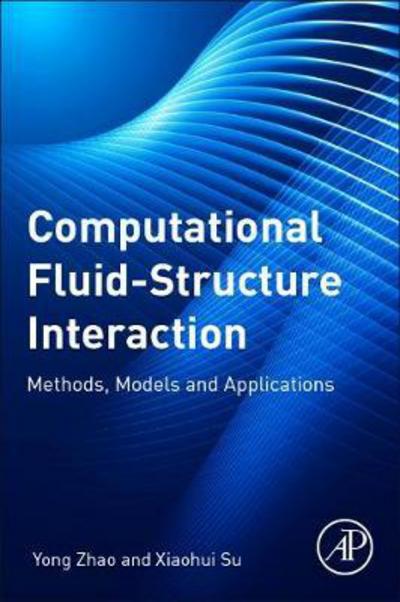 Cover for Zhao, Yong (Dalian University of Technology, Liaoning, China) · Computational Fluid-Structure Interaction: Methods, Models, and Applications (Pocketbok) (2018)