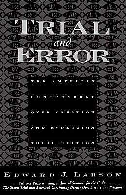 Cover for Larson, Edward J. (Richard B. Russell Professor of History and Law, Richard B. Russell Professor of History and Law, University of Georgia) · Trial and Error: The American Controversy Over Creation and Evolution (Hardcover Book) [3 Revised edition] (2003)