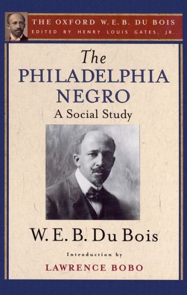 Cover for Du Bois, W. E. B. (, USA) · The Philadelphia Negro (The Oxford W. E. B. Du Bois) (Pocketbok) (2014)