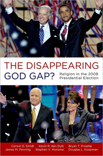Cover for Smidt, Corwin (Executive Director, Executive Director, Paul B. Henry Institute for the Study of Christian) · The Disappearing God Gap?: Religion in the 2008 Presidential Election (Paperback Book) (2010)