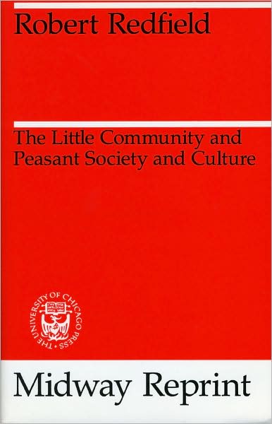 Cover for Robert Redfield · The Little Community and Peasant Society and Culture (Paperback Book) [New edition] (1989)