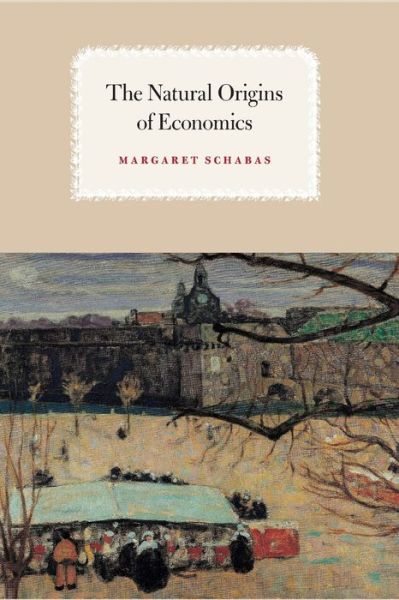 Cover for Margaret Schabas · The Natural Origins of Economics (Paperback Book) (2007)