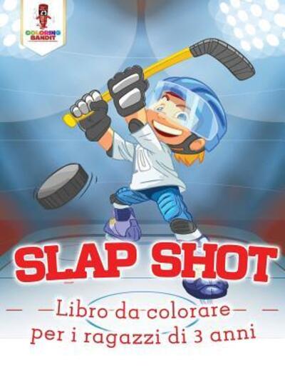 Cover for Coloring Bandit · Slap Shot Libro Da Colorare Per I Ragazzi Di 3 Anni (Paperback Book) (2017)