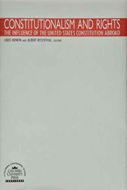 Cover for Louis Henkin · Constitutionalism and Rights: The Influence of the United States Constitution Abroad (Hardcover Book) (1989)