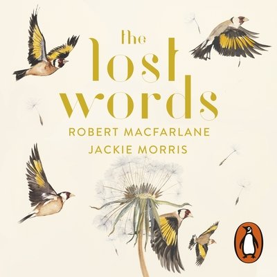 Cover for Robert Macfarlane · The Lost Words: Rediscover our natural world with this spellbinding book (Lydbok (CD)) [Unabridged edition] (2019)