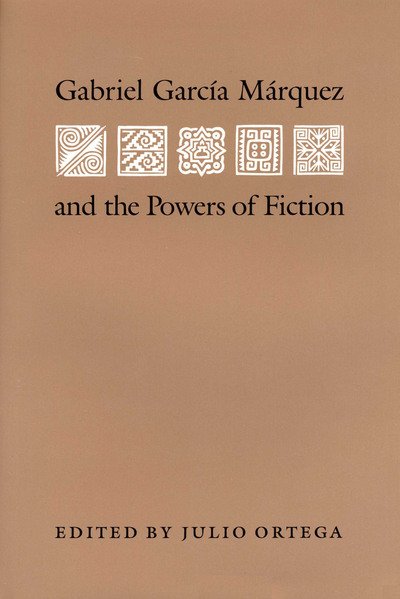 Cover for Julio Ortega · Gabriel Garcia Marquez and the Powers of Fiction - Texas Pan American Series (Paperback Book) (1988)