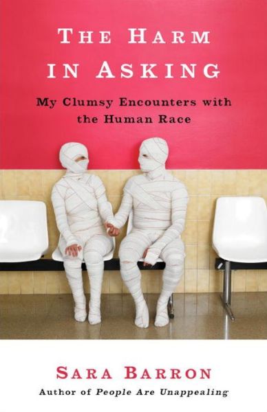 Cover for Sara Barron · The Harm in Asking: My Clumsy Encounters with the Human Race (Paperback Book) (2014)