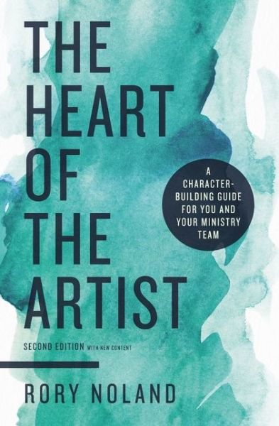 Cover for Rory Noland · The Heart of the Artist, Second Edition: A Character-Building Guide for You and Your Ministry Team (Pocketbok) [Second edition] (2021)