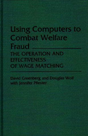 Cover for David Greenberg · Using Computers to Combat Welfare Fraud: The Operation and Effectiveness of Wage Matching (Inbunden Bok) (1986)