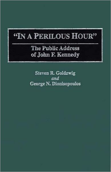 Cover for George N. Dionisopoilos · In a Perilous Hour: The Public Address of John F. Kennedy - Great American Orators (Hardcover Book) (1995)