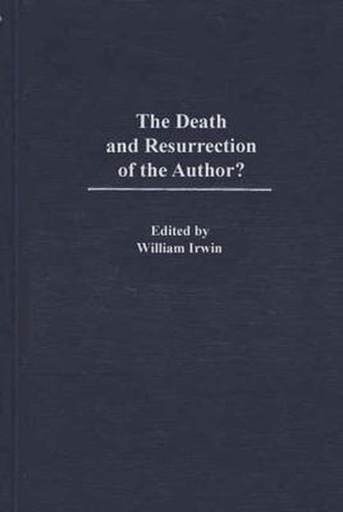 Cover for William Irwin · The Death and Resurrection of the Author? - Contributions in Philosophy (Gebundenes Buch) (2002)