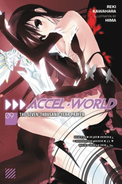 Accel World, Vol. 9 (light novel): The Seven-Thousand-Year Prayer - ACCEL WORLD LIGHT NOVEL SC - Reki Kawahara - Książki - Little, Brown & Company - 9780316502702 - 14 marca 2017