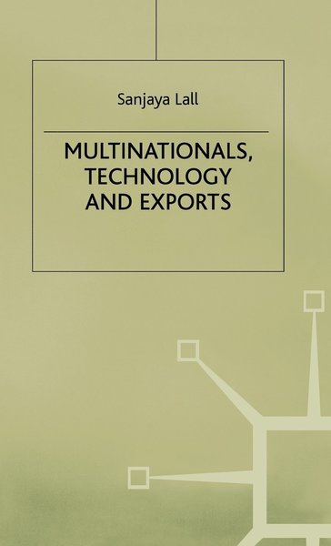 Cover for Sanjaya Lall · Multinationals, Technology and Exports: Selected Papers (Hardcover Book) (1985)