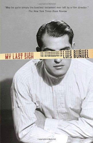 My Last Sigh: the Autobiography of Luis Bunuel (Vintage) - Luis Bunuel - Książki - Vintage - 9780345803702 - 26 marca 2013