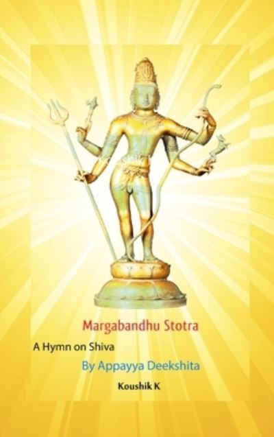 Cover for Koushik K · Margabandhu Stotra (Hardcover Book) (2019)