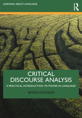 Critical Discourse Analysis: A Practical Introduction to Power in Language - Learning about Language - Statham, Simon (Queen's University Belfast, UK) - Livros - Taylor & Francis Ltd - 9780367133702 - 31 de março de 2021