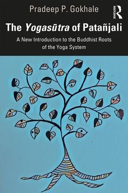 Cover for Gokhale, Pradeep P. (Departments of Philosophy and Pali, Savitribai Phule Pune University, Pune, India) · The Yogasutra of Patanjali: A New Introduction to the Buddhist Roots of the Yoga System (Taschenbuch) (2020)