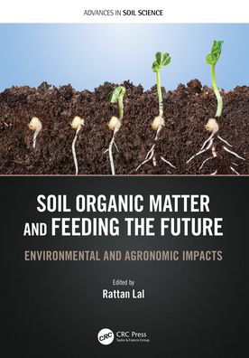 Cover for Rattan Lal · Soil Organic Matter and Feeding the Future: Environmental and Agronomic Impacts - Advances in Soil Science (Hardcover Book) (2021)