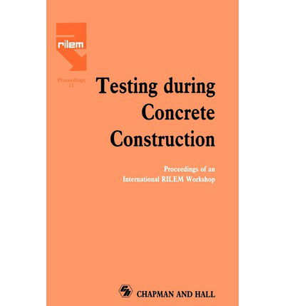 H W Reinhardt · Testing During Concrete Construction: Proceedings of RILEM Colloquium, Darmstadt, March 1990 (Hardcover Book) (1991)