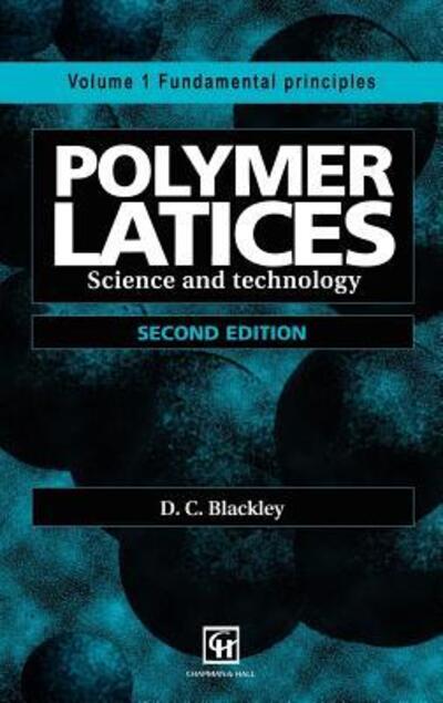 Cover for D. C. Blackley · Polymer Latices: Science and Technology (Fundamental Principles) (Innbunden bok) [2nd Ed. 1997 edition] (1997)