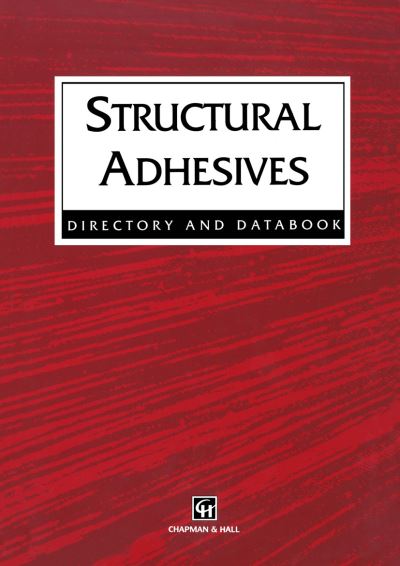 Structural Adhesives: Directory and Databook - R.J. Hussey - Books - Chapman and Hall - 9780412714702 - April 30, 1996
