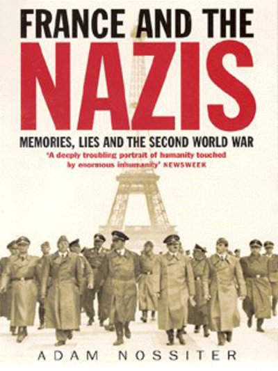 Cover for Adam Nossiter · France and the Nazis: Memories, Lies and the Second World War (Paperback Book) (2003)