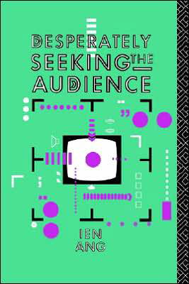 Desperately Seeking the Audience - Ien Ang - Books - Taylor & Francis Ltd - 9780415052702 - March 21, 1991