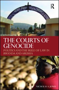 Cover for Nicholas Jones · The Courts of Genocide: Politics and the Rule of Law in Rwanda and Arusha (Hardcover Book) (2009)