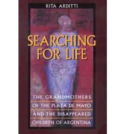 Cover for Rita Arditti · Searching for Life: The Grandmothers of the Plaza de Mayo and the Disappeared Children of Argentina (Pocketbok) (1999)