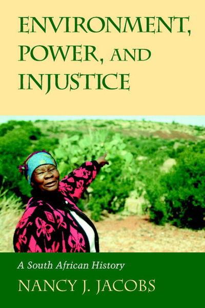 Cover for Jacobs, Nancy J. (Brown University, Rhode Island) · Environment, Power, and Injustice: A South African History - Studies in Environment and History (Paperback Book) (2003)