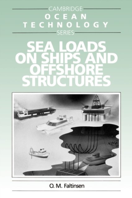 Cover for Faltinsen, O. (Norwegian Institute of Technology, Trondheim) · Sea Loads on Ships and Offshore Structures - Cambridge Ocean Technology Series (Paperback Book) (1993)