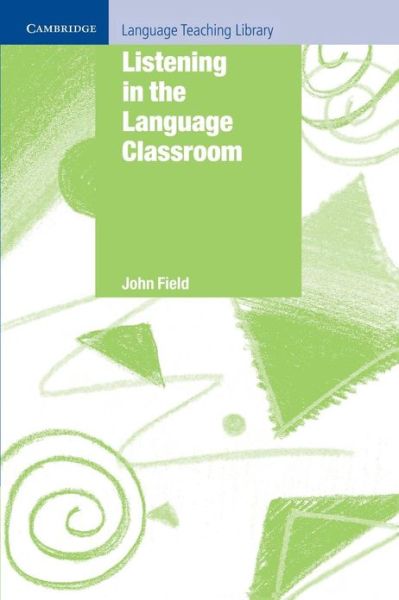 Cover for John Field · Listening in the Language Classroom - Cambridge Language Teaching Library (Paperback Book) (2009)