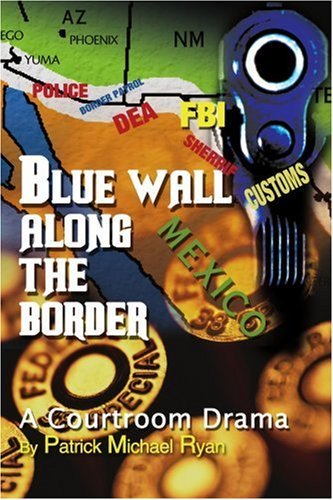 Cover for Patrick Ryan · Blue Wall Along the Border: a Courtroom Drama (Pocketbok) (2004)