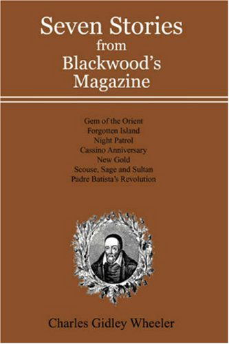 Seven Stories from Blackwood's Magazine - Charles Wheeler - Bøger - iUniverse, Inc. - 9780595479702 - 17. december 2007