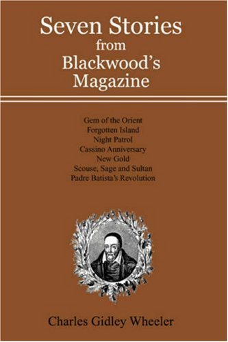 Seven Stories from Blackwood's Magazine - Charles Wheeler - Boeken - iUniverse, Inc. - 9780595479702 - 17 december 2007